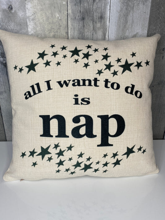 All I Want To Do Is Nap Pillow - Binnie & Bopper Designs