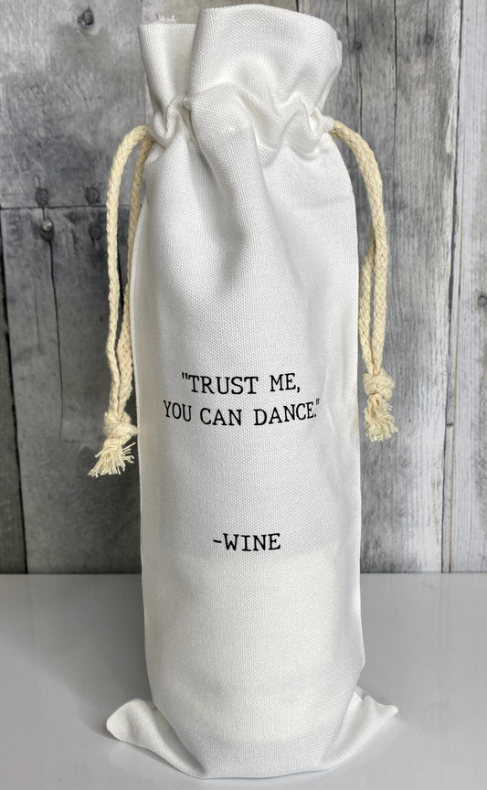 Trust Me You Can Dance Wine Bag - Binnie & Bopper Designs