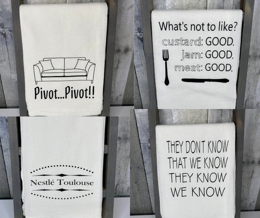 Friends Kitchen Towels, Pivot, Nestle Toulouse, They Don't Know We Know, Trifle Good - Binnie & Bopper Designs