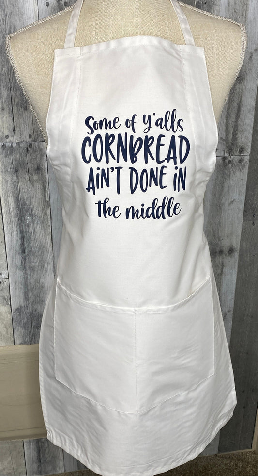 Some Of Y'all's Cornbread Ain't Done In The Middle Apron - Binnie & Bopper Designs