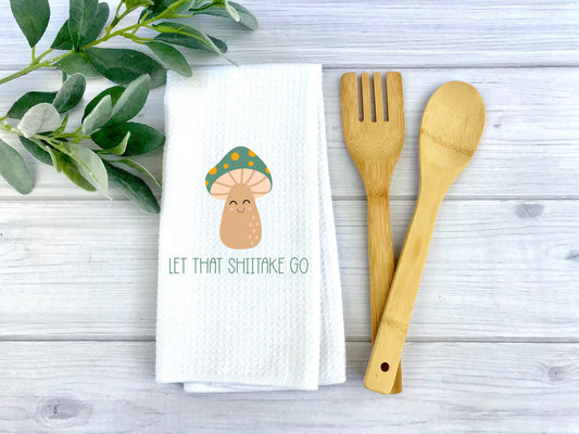 Let That Shiitake Go Dish Towel - Binnie & Bopper Designs