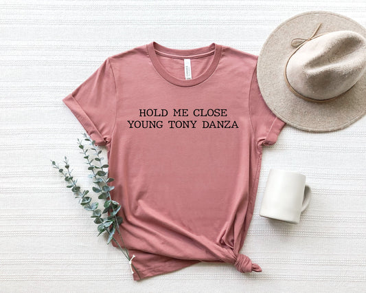 Hold Me Close Young Tony Danza Shirt - Binnie & Bopper Designs