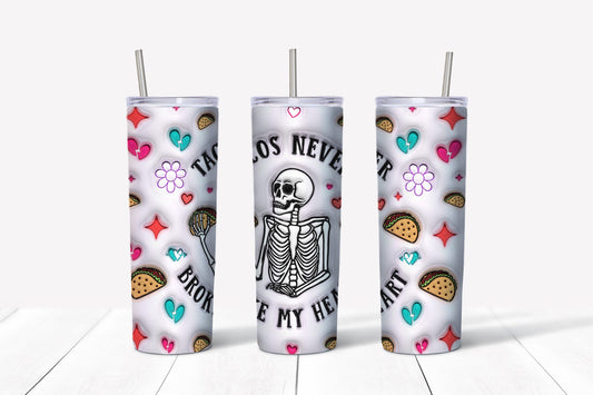 Tacos Never Broke My Heart Tumbler, 20 or 30oz Insulated Tumbler