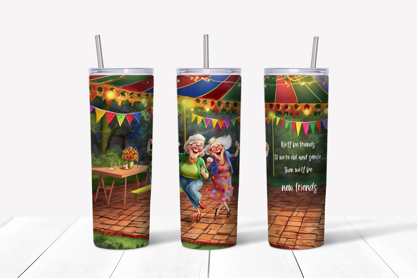 We'll Be Friends Til We're Old and Senile-Then We'll Be New Friends Tumbler, 20 or 30oz Insulated Tumbler